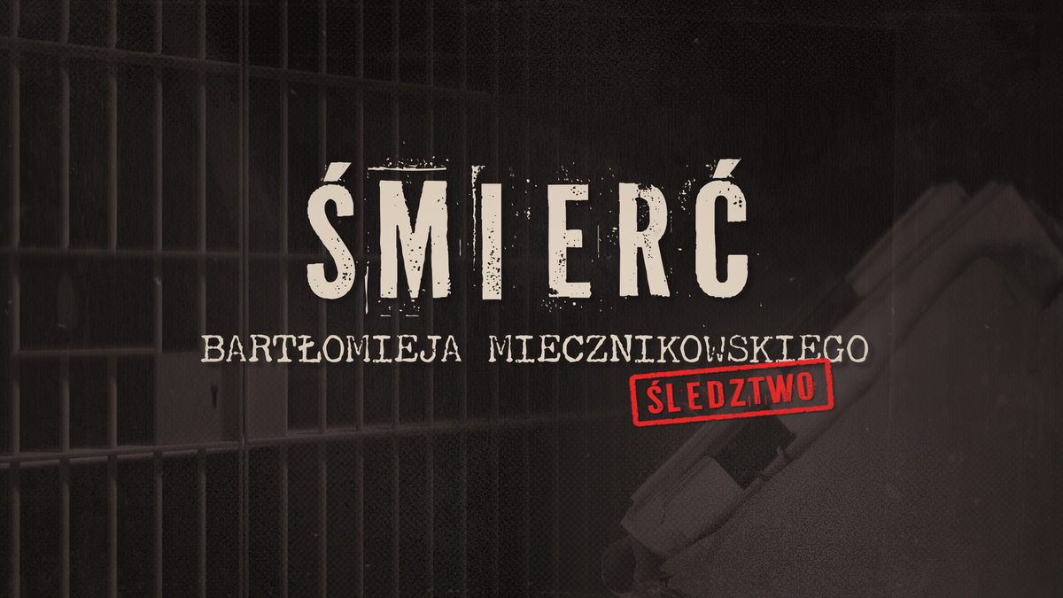 Grafika z napisem "ŚMIERĆ BARTŁOMIEJA MIECZNIKOWSKIEGO ŚLEDZTWO" na tle krat więziennych i dokumentów.